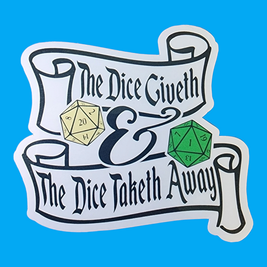 The Dice Giveth